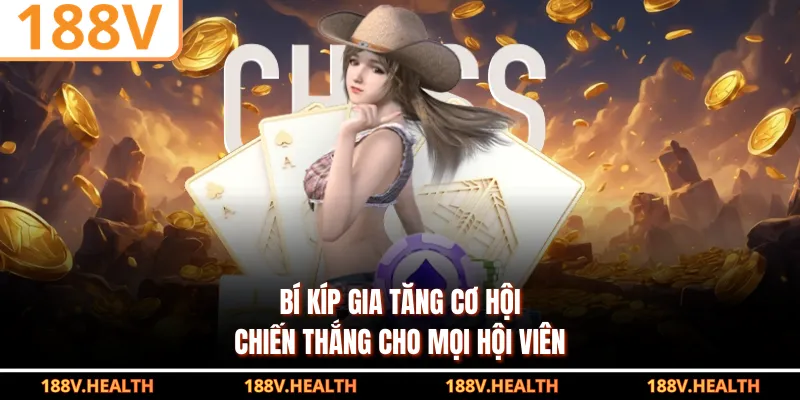 Bí kíp gia tăng cơ hội chiến thắng cho mọi hội viên