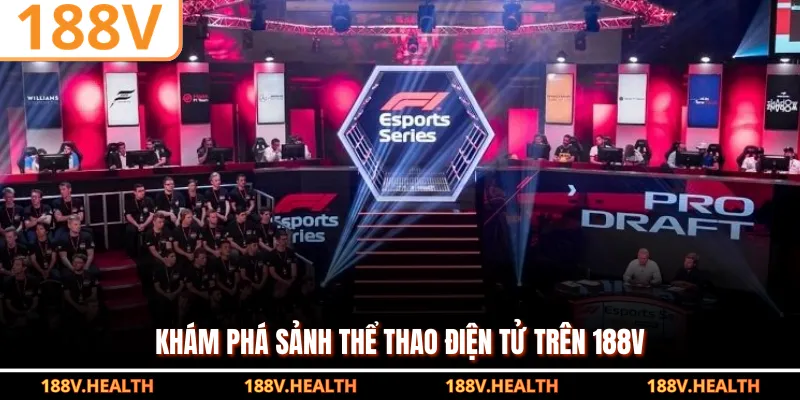 Khám phá sảnh thể thao điện tử trên 188V