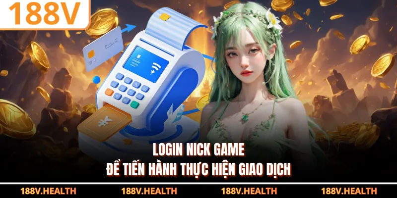 Login nick game để tiến hành thực hiện giao dịch