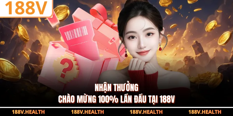 Nhận thưởng chào mừng 100% lần đầu tại 188V